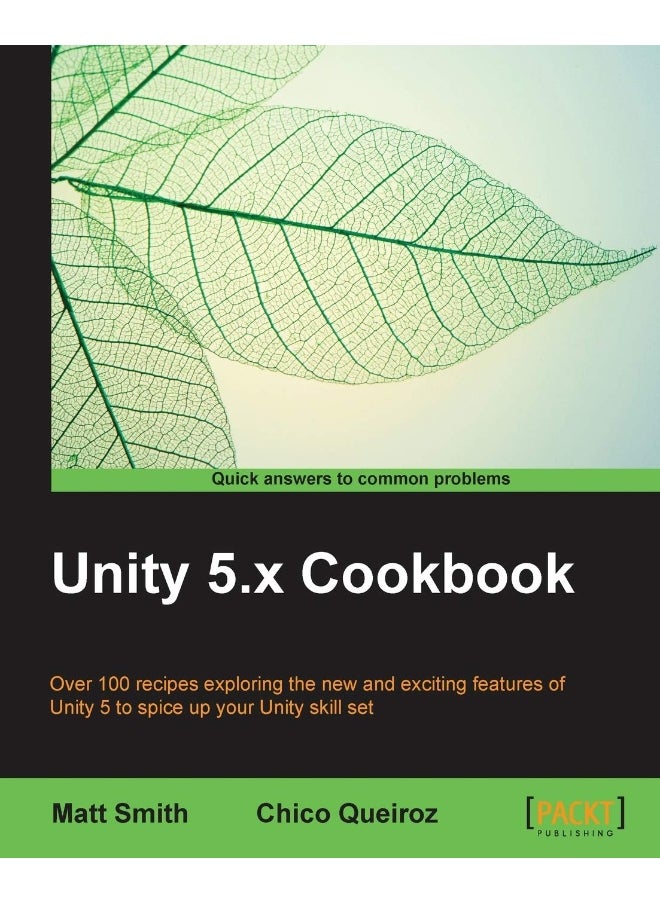 Packt Unity 5.x Cookbook: More than 100 solutions to build amazing 2D and 3D games with Unity 