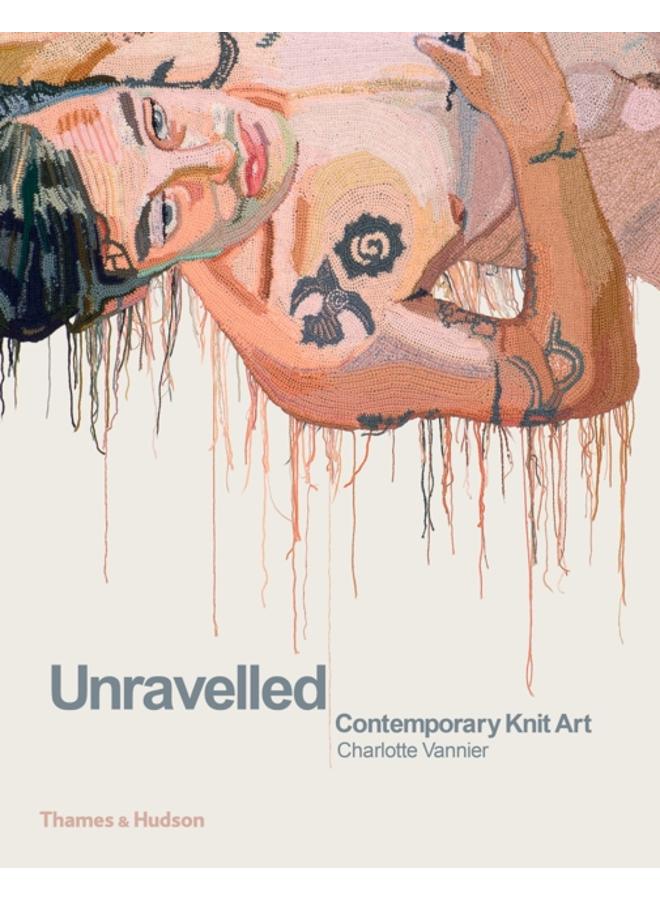 Unravelled : Contemporary Knit Art