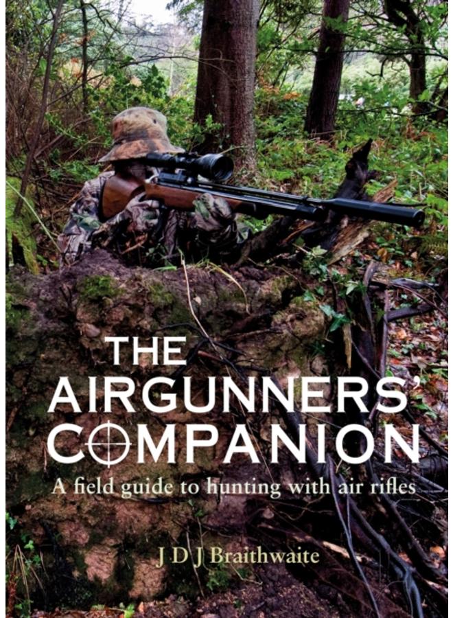 The Airgunner's Companion : A Field Guide to Hunting with Air Rifles 