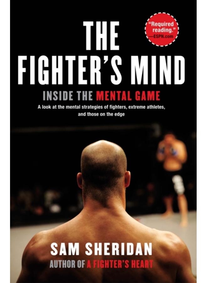 The Fighter's Mind : Inside the Mental Game 