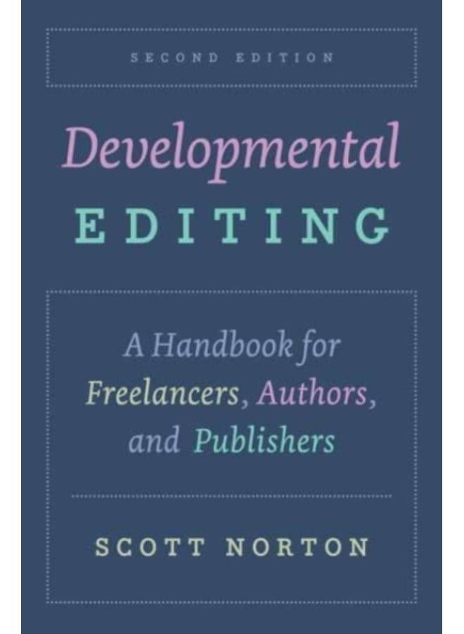 Developmental Editing, Second Edition : A Handbook for Freelancers, Authors, and Publishers 
