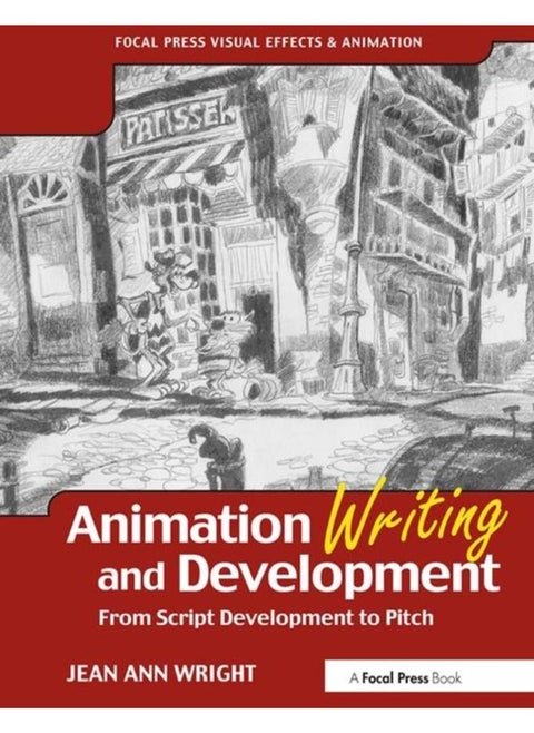 Animation Writing and Development : From Script Development to Pitch