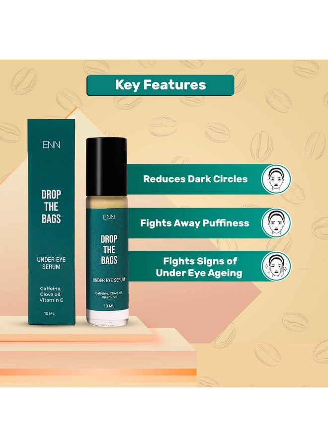 ENN Drop The Bags Under Eye Serum For Dark Circles For Women & Men With Caffeine, Clove Oil & Vitamin E Helps Reduce Dark Circle, Puffiness, Finelines, 10Ml - Image 3
