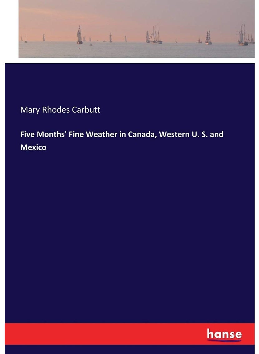 Five Months' Fine Weather in Canada, Western U. S. and Mexico  - Image 1