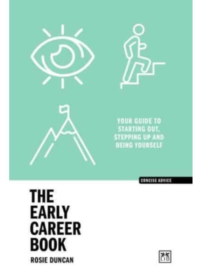 The Early Career Book : Your guide to starting out, stepping up and being yourself 