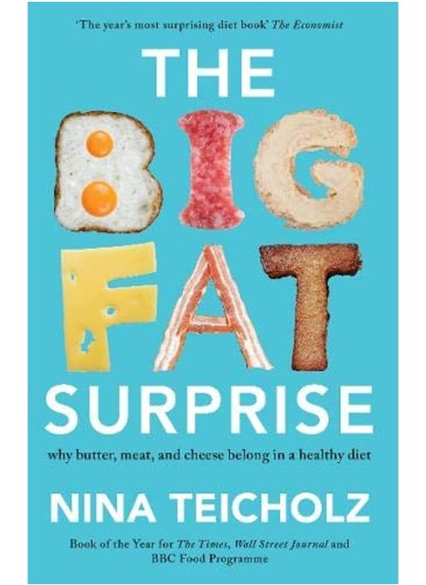 The Big Fat Surprise: why butter, meat, and cheese belong in a healthy diet
