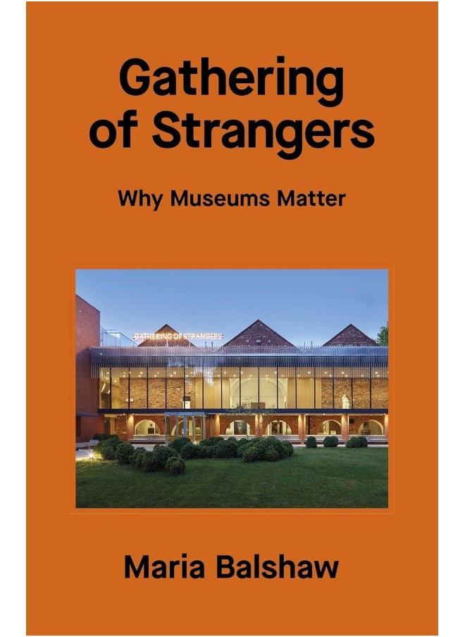 null - Gathering of Strangers: Why Museums Matter - Image 1