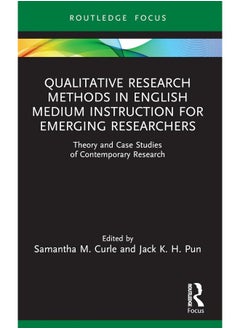 Qualitative Research Methods in English Medium Instruction for Emerging Researchers: Theory and Case Studies of Contemporary Research 