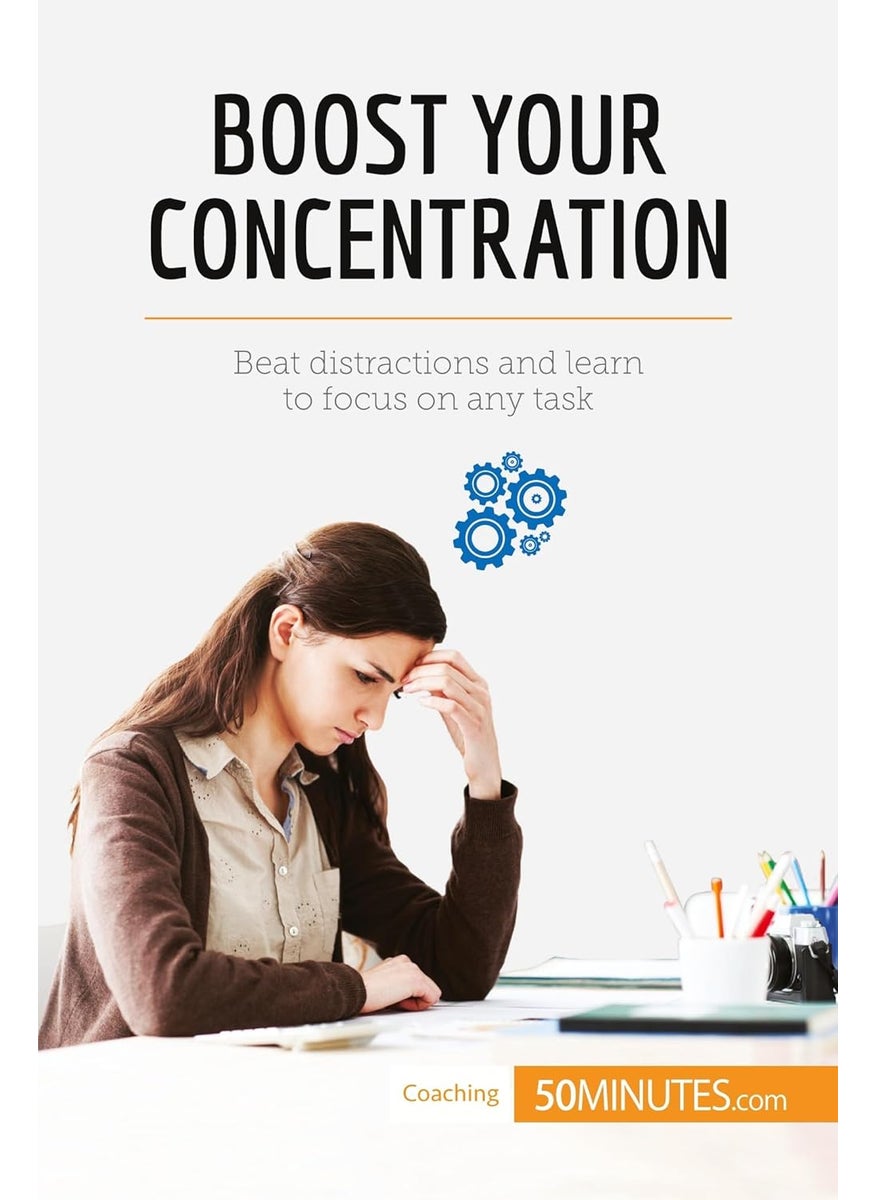 Boost Your Concentration: Beat distractions and learn to focus on any task  - Image 1