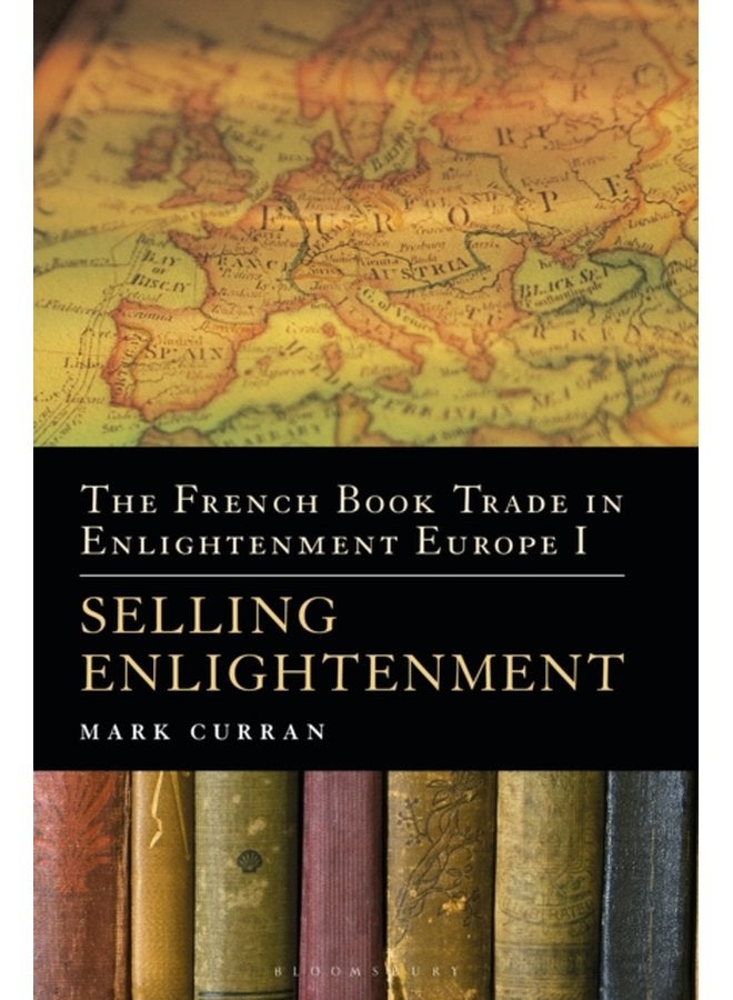 The French Book Trade in Enlightenment Europe I Selling Enlightenment - Hardback