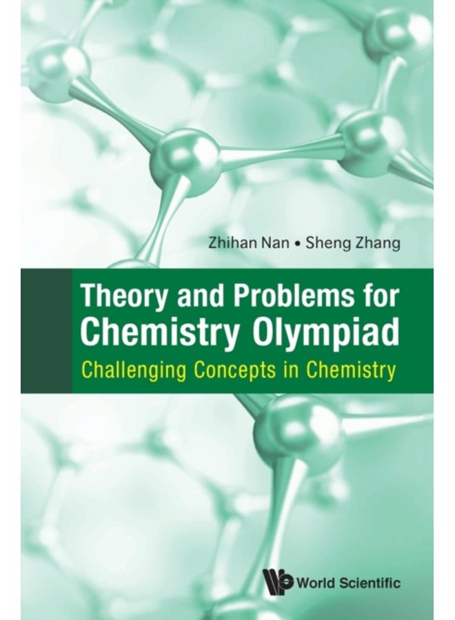 Theory And Problems For Chemistry Olympiad: Challenging Concepts In Chemistry 