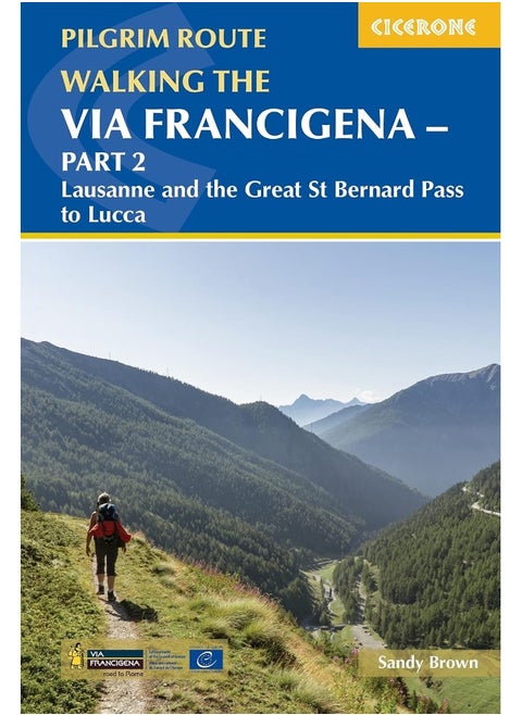 Cicerone Press Walking the Via Francigena Pilgrim Route - Part 2: Lausanne and the Great St Bernard Pass to Lucca
