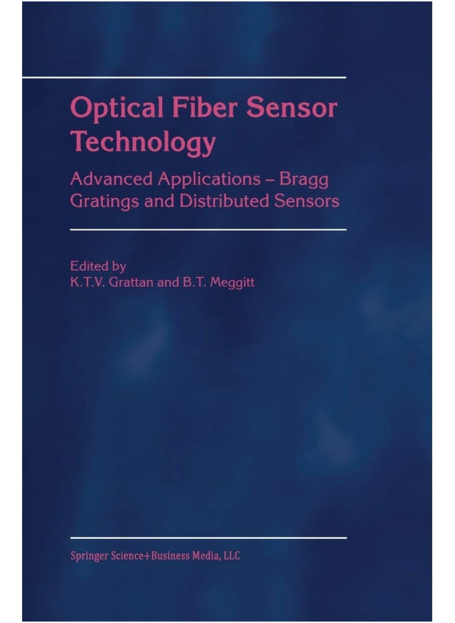 Optical Fiber Sensor Technology: Advanced Applications - Bragg Gratings and Distributed Sensors 