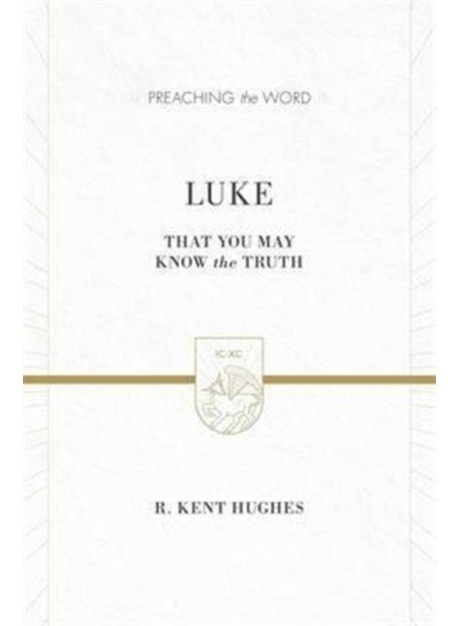 Luke That You May Know the Truth 2 volumes in 1 ESV Edition - Hardback