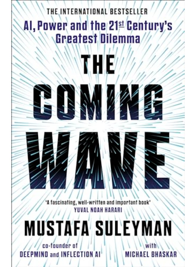 The Coming Wave: AI, Power and the 21st Century's Greatest Dilemma
