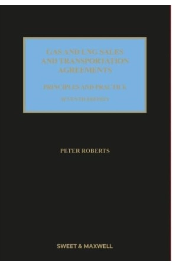 Gas and LNG Sales and Transportation Agreements Principles and Practice - Hardback