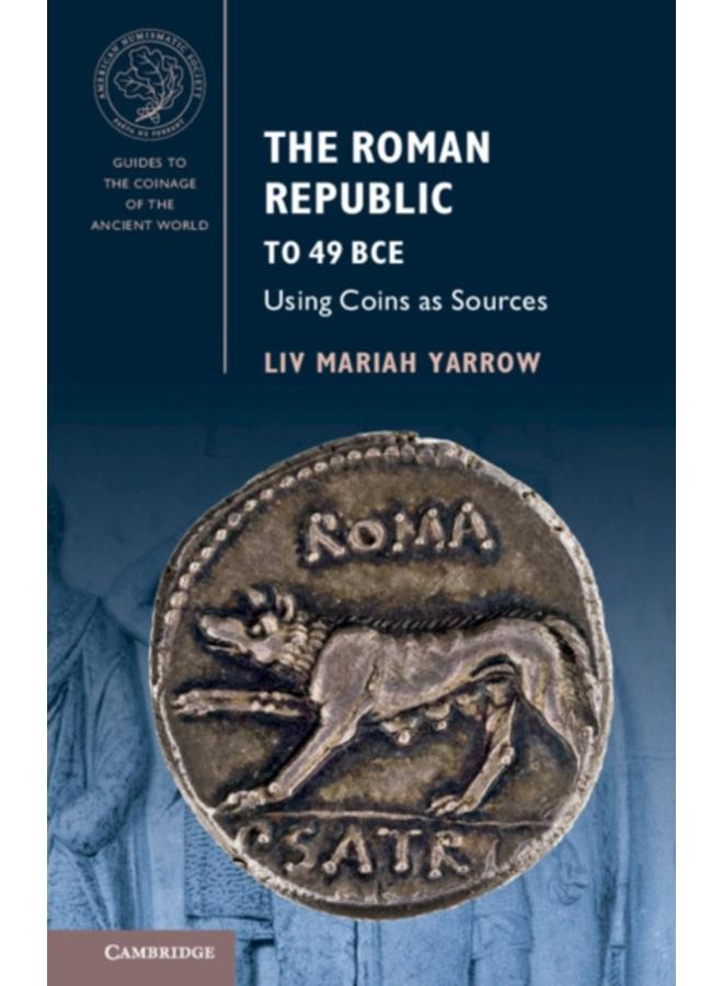 The Roman Republic to 49 BCE : Using Coins as Sources