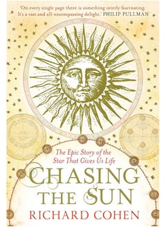 Chasing the Sun: The Epic Story of the Star That Gives us Life 