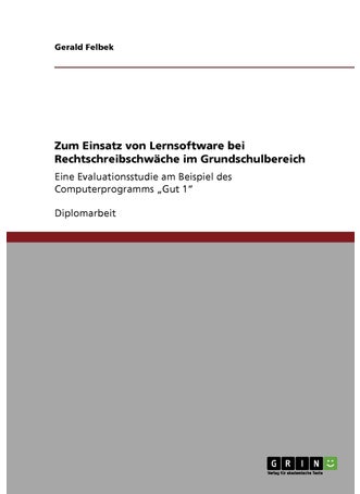 Zum Einsatz von Lernsoftware bei Rechtschreibschwäche im Grundschulbereich: Eine Evaluationsstudie am Beispiel des Computerprogramms „Gut 1" - pzsku/Z0E6B4E983D60731CED12Z/45/1749123111/9b53b2aa-06a8-4742-b7e2-d713a5cc2c20