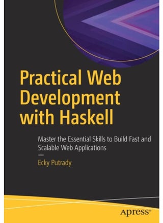Practical Web Development with Haskell : Master the Essential Skills to Build Fast and Scalable Web Applications - pzsku/Z0E6CC2F38F8EAA47AA9BZ/45/_/1721460476/7073dc98-49cd-4492-bb9f-b641cc75e2be