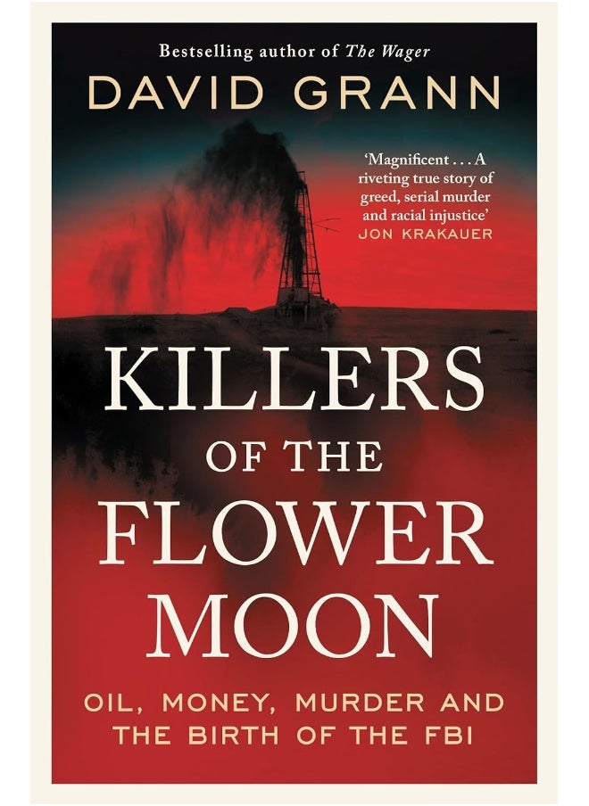 Killers of the Flower Moon: Oil, Money, Murder and the Birth of the FBI 