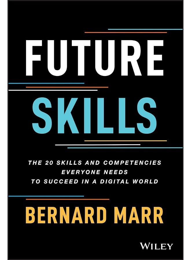 WILEY Future Skills: The 20 Skills and Competencies Everyone Needs to Succeed in a Digital World