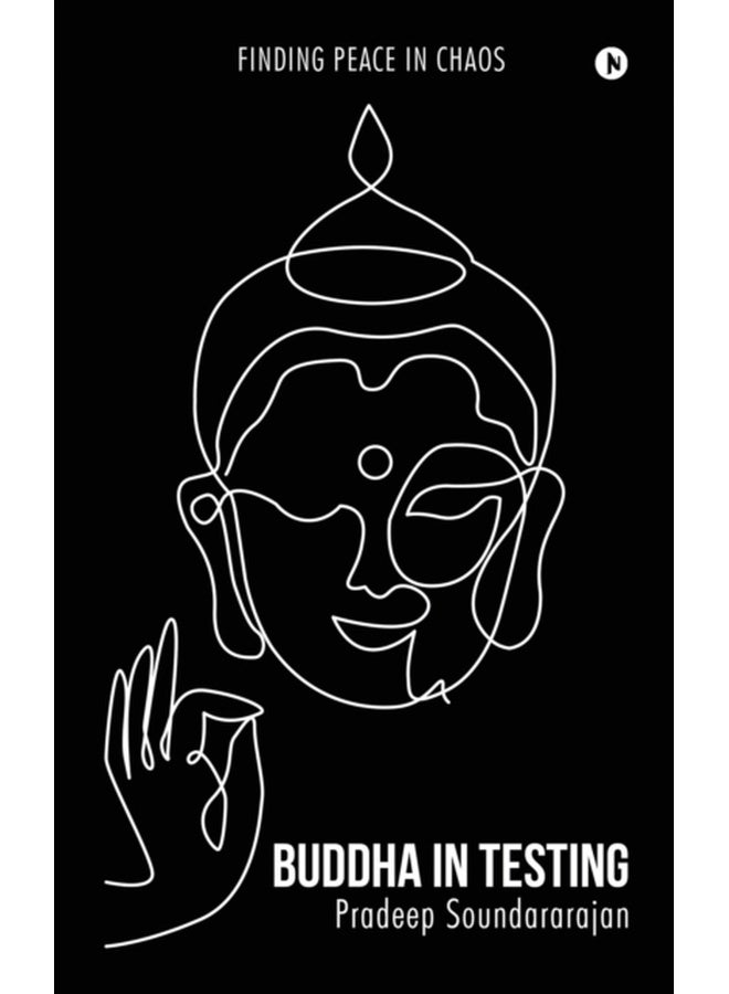 Buddha in Testing : Finding Peace in Chaos 