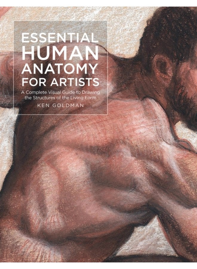 Essential Human Anatomy for Artists A Complete Visual Guide to Drawing the Structures of the Living Form Volume 9 - Paperback