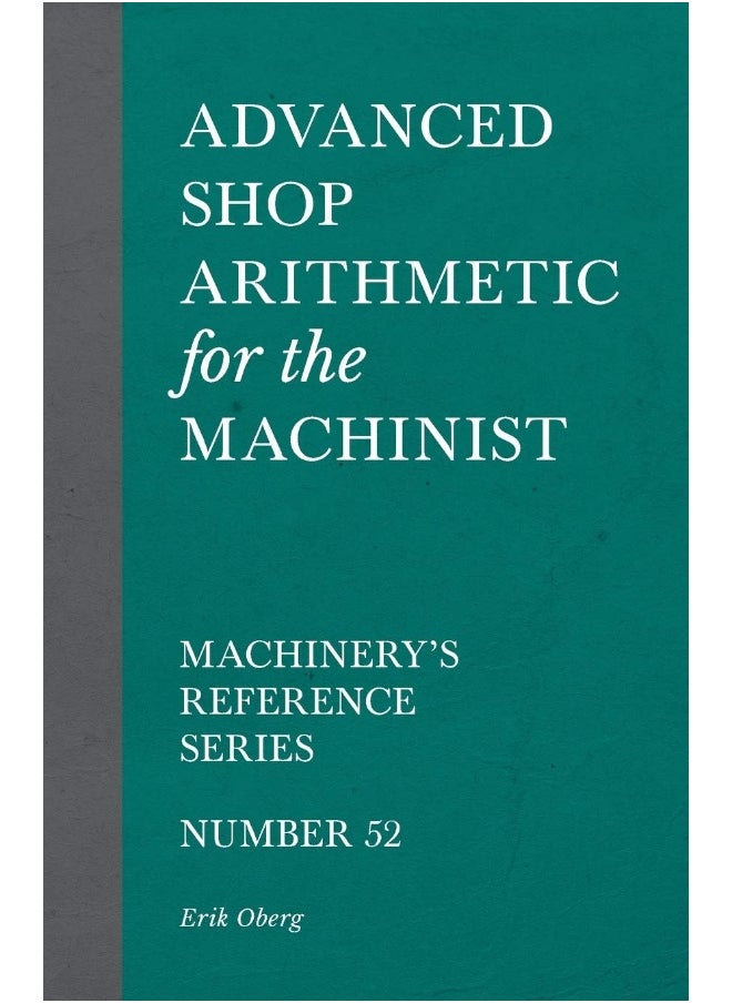 Advanced Shop Arithmetic for the Machinist - Machinery's Reference Series - Number 52  - Image 1