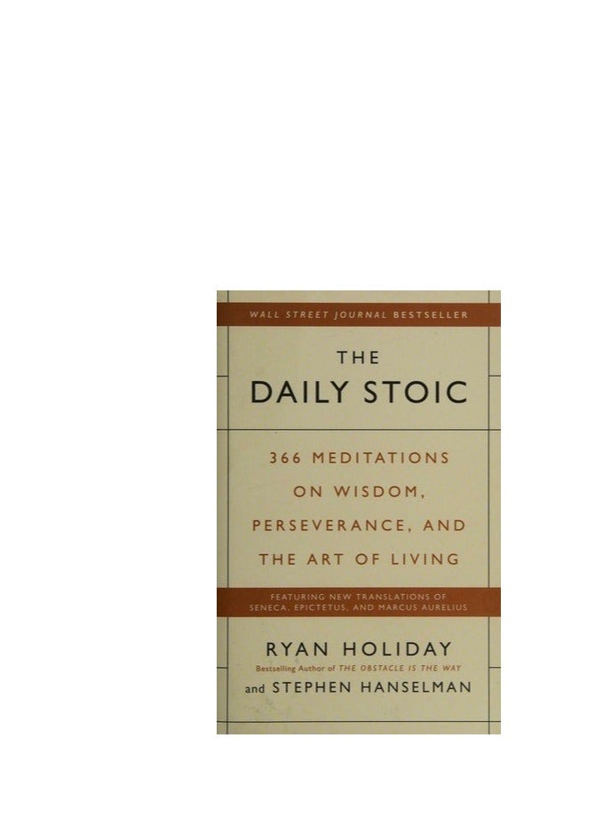 The daily stoic: 366 meditations on wisdom, perseverance, and the art of living