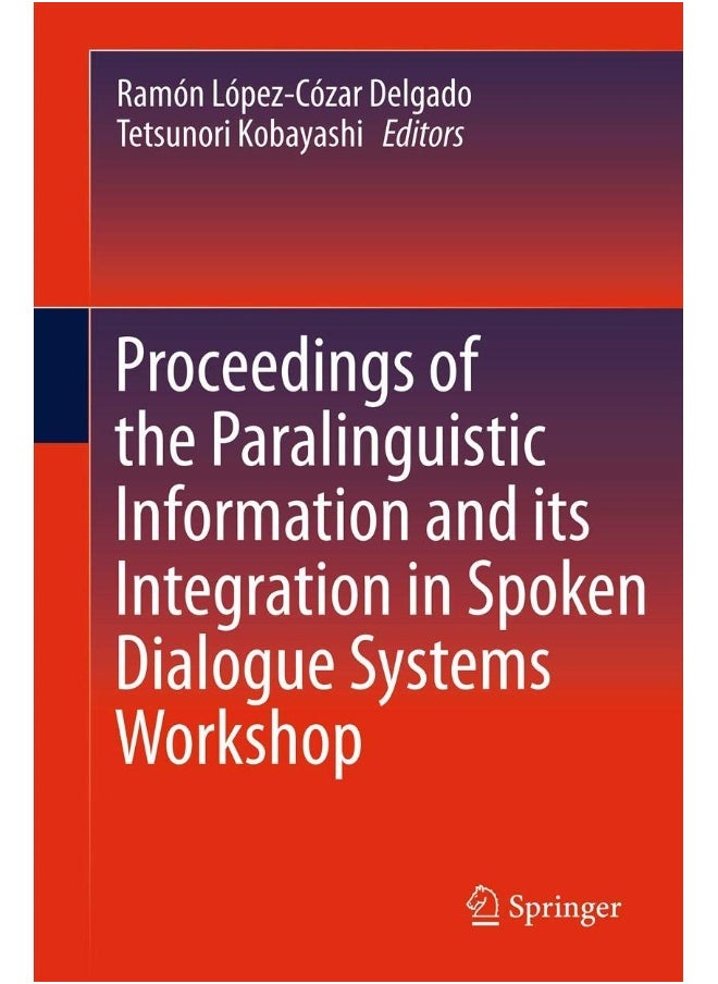 Proceedings of the Paralinguistic Information and its Integration in Spoken Dialogue Systems Workshop 