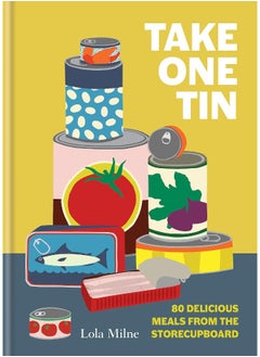 Take One Tin: 80 delicious meals from the storecupboard