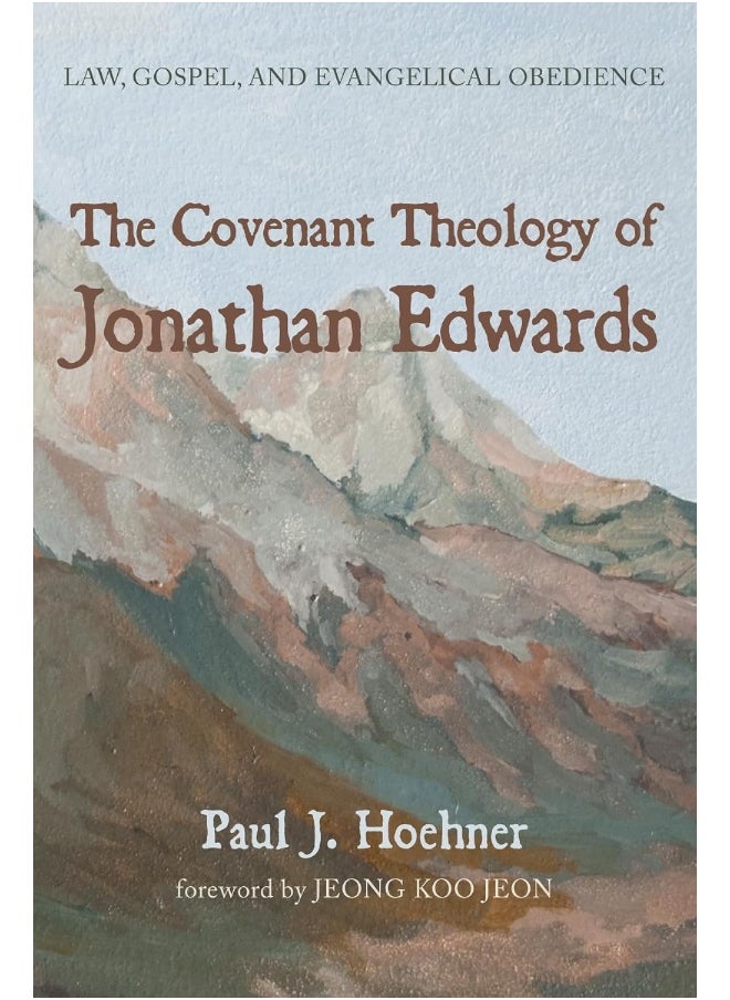 The Covenant Theology of Jonathan Edwards 