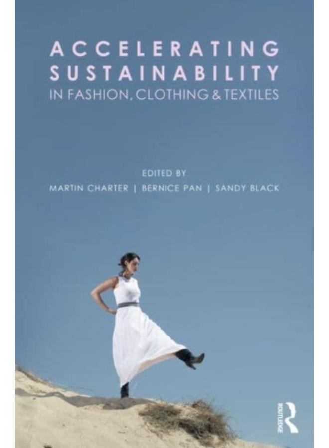 Accelerating Sustainability in Fashion, Clothing and Textiles