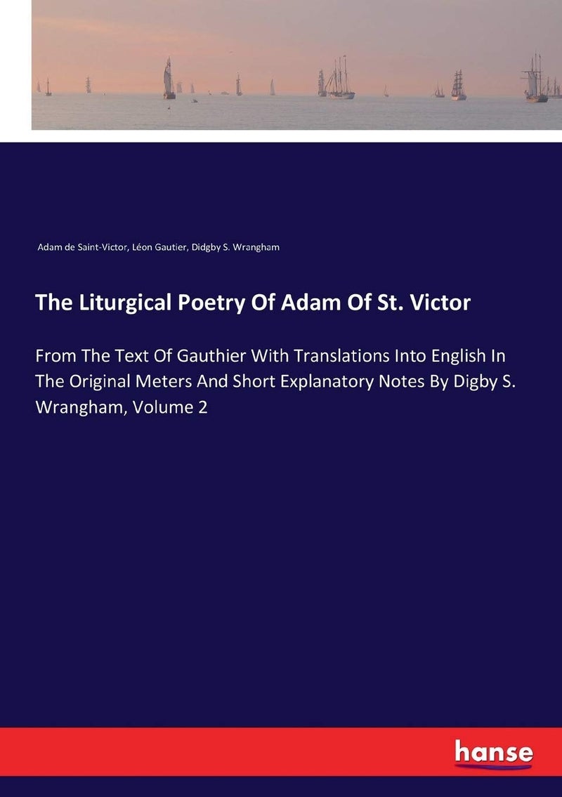 The Liturgical Poetry Of Adam Of St. Victor: From The Text Of Gauthier With Translations Into English In The Original Meters And Short Explanatory Notes By Digby S. Wrangham, Volume 2  - Image 1