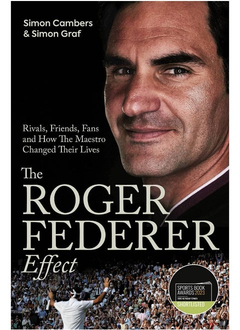 The Roger Federer Effect: Rivals, Friends, Fans and How the Maestro Changed Their Lives