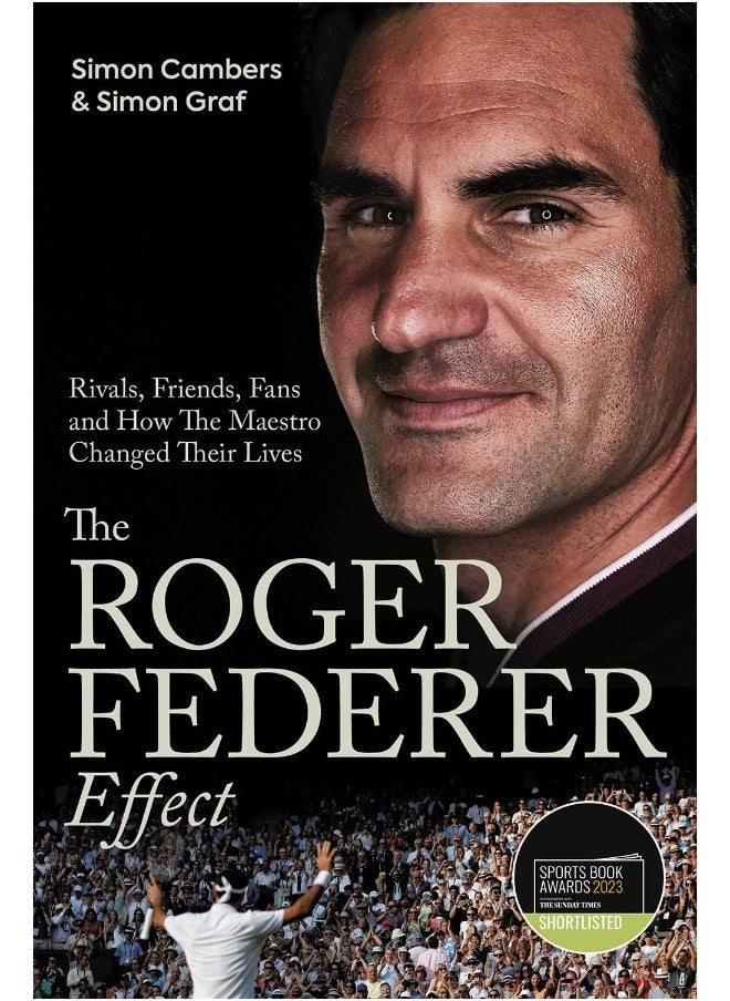 The Roger Federer Effect: Rivals, Friends, Fans and How the Maestro Changed Their Lives