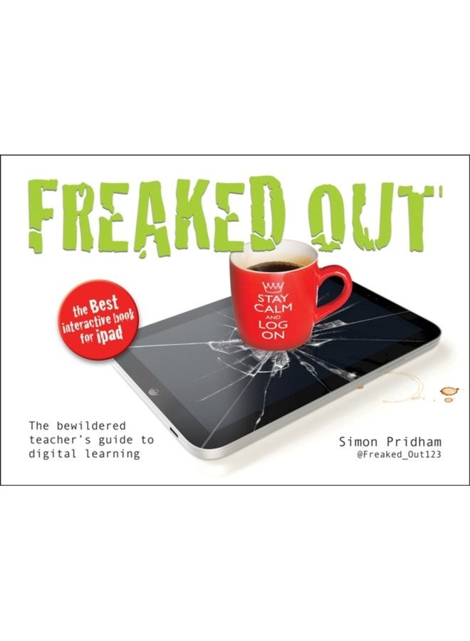 Freaked Out The Bewildered Teachers Guide to Digital Learning - Paperback