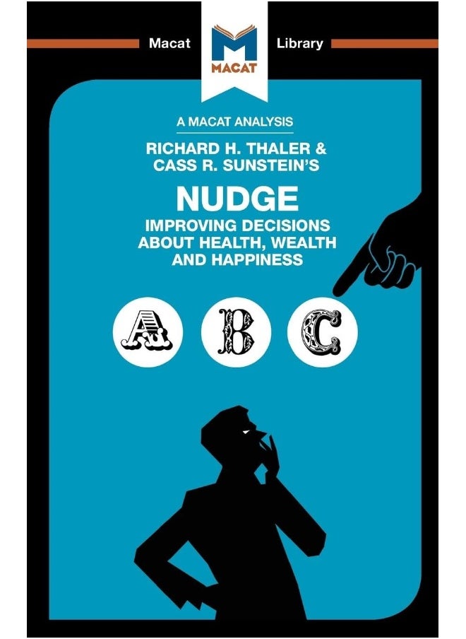An Analysis of Richard H. Thaler and Cass R. Sunstein's Nudge: Improving Decisions About Health, Wealth and Happiness 