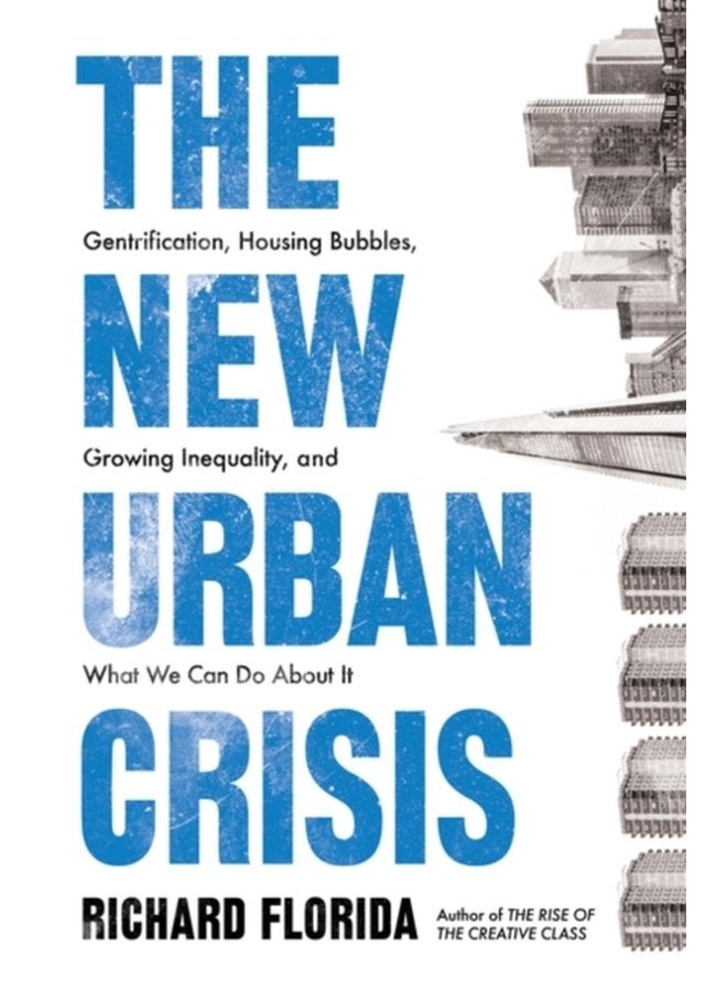 The New Urban Crisis Gentrification Housing Bubbles Growing Inequality and What We Can Do About It - Paperback