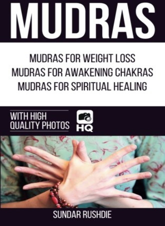 Mudras: Mudras for Weight Loss, Mudras for Awakening Chakras, Mudras for Healing (Mudras - Chakras - 