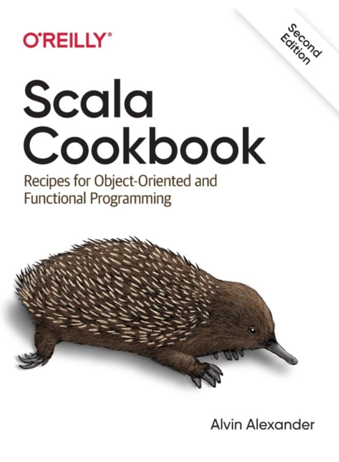 Scala Cookbook : Recipes for Object-Oriented and Functional Programming 