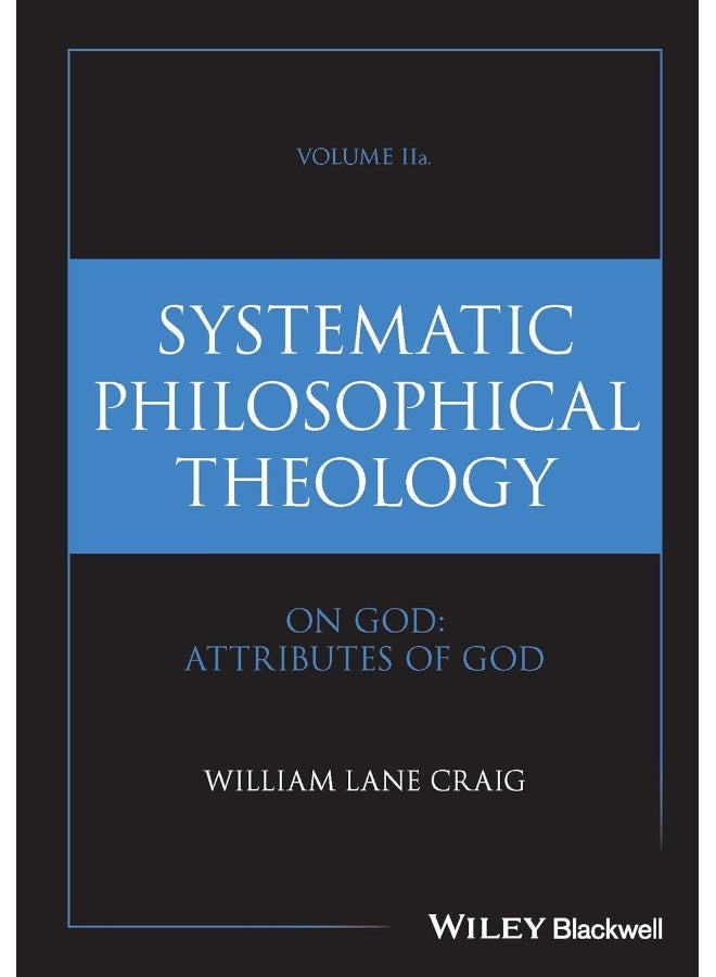 Systematic Philosophical Theology, Volume 2: On God - Attributes of God