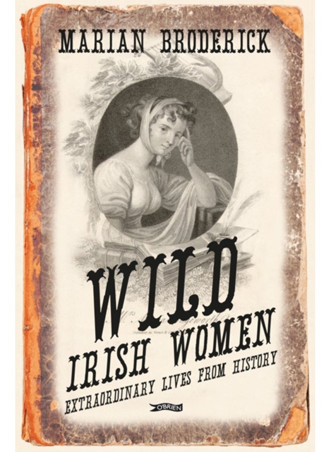 Wild Irish Women : Extraordinary Lives from History 