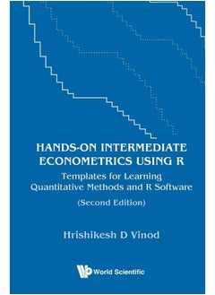 Hands-on Intermediate Econometrics Using R: Templates For Learning Quantitative Methods And R Software 