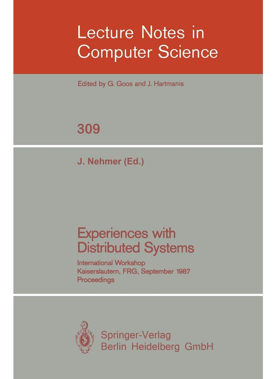 Experiences with Distributed Systems: International Workshop, Kaiserslautern, Frg, September 28-30, 1987. Proceedings 