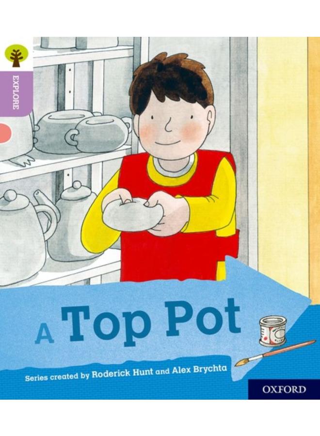 Oxford Reading Tree Explore with Biff, Chip and Kipper: Oxford Level 1+: A Top Pot 