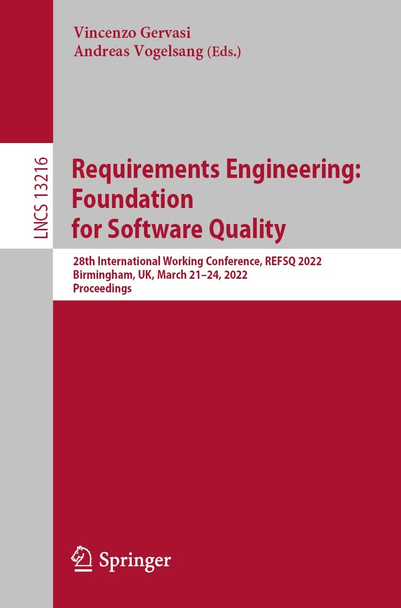 Requirements Engineering: Foundation for Software Quality : 28th International Working Conference, REFSQ 2022, Birmingham, UK, March 21-24, 2022, Proceedings 