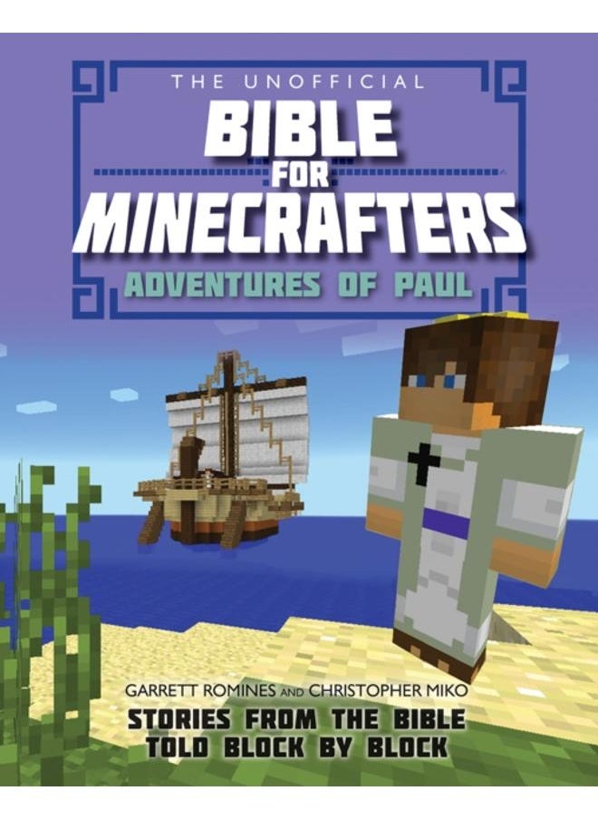 The Unofficial Bible for Minecrafters: Adventures of Paul : Stories from the Bible told block by block 