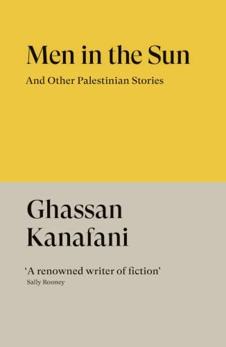 Men in the Sun: And Other Palestinian Stories [Oct 07, 2025] Kanafani, Ghassan and Kilpatrick, Hilary